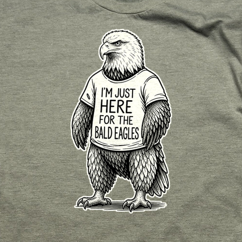 I'm Just Here for the Eagles T-Shirt