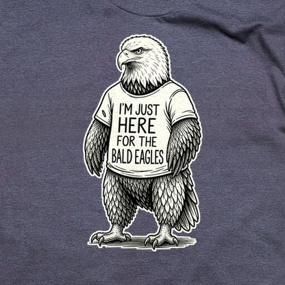 I'm Just Here for the Eagles T-Shirt