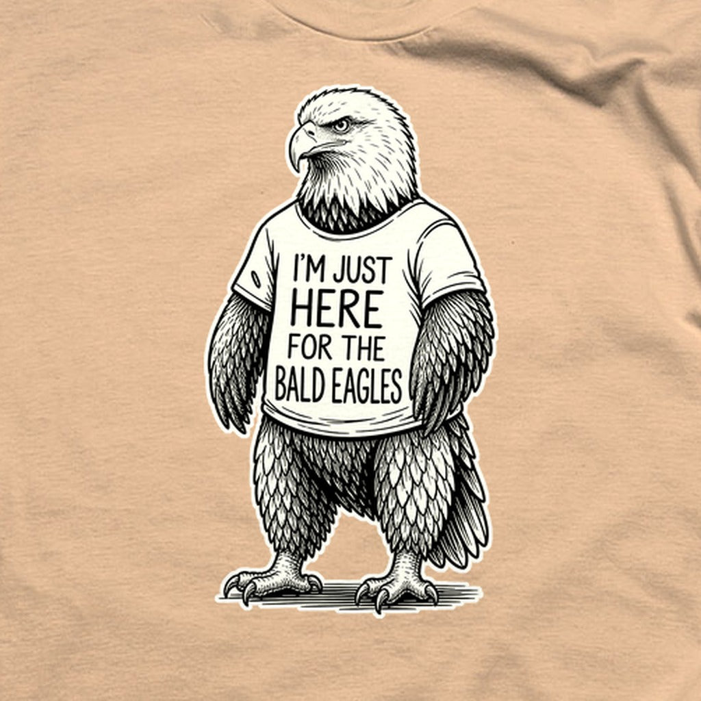I'm Just Here for the Eagles T-Shirt