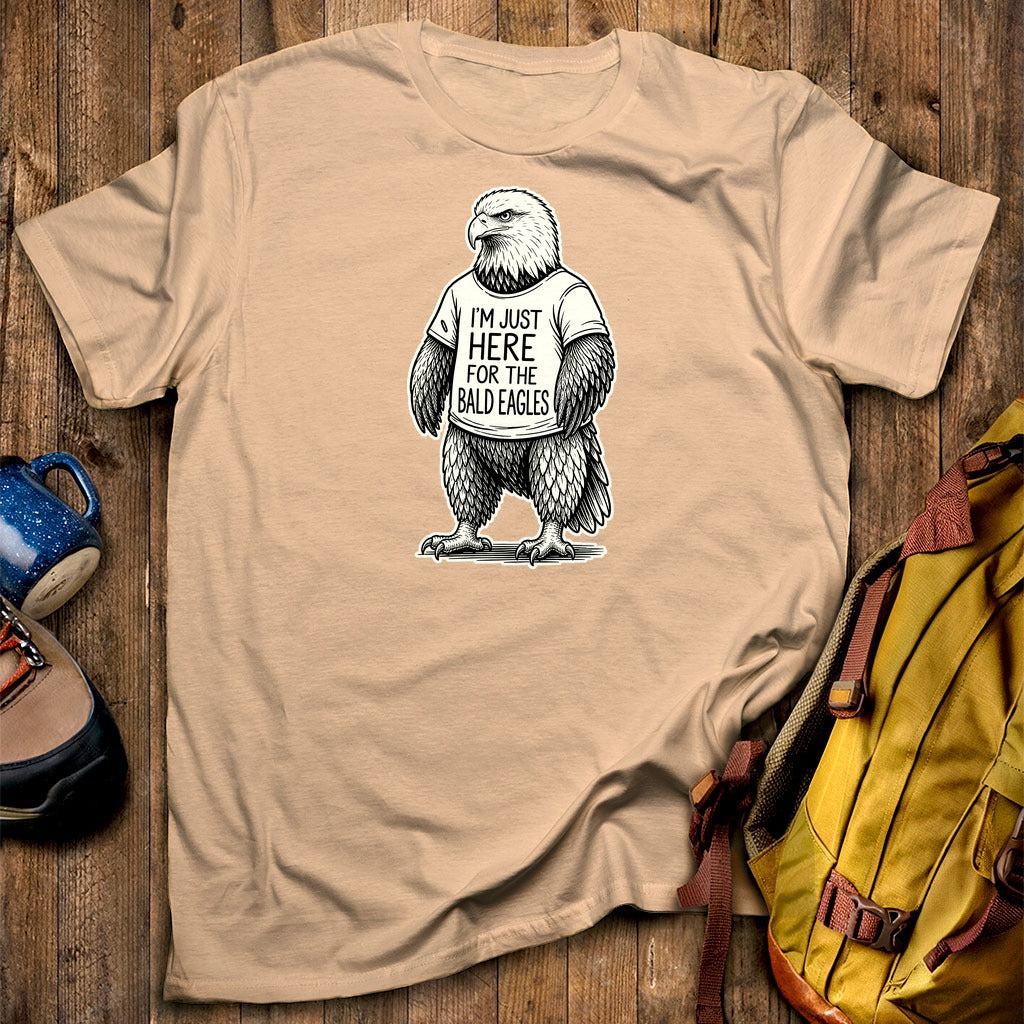 I'm Just Here for the Eagles T-Shirt