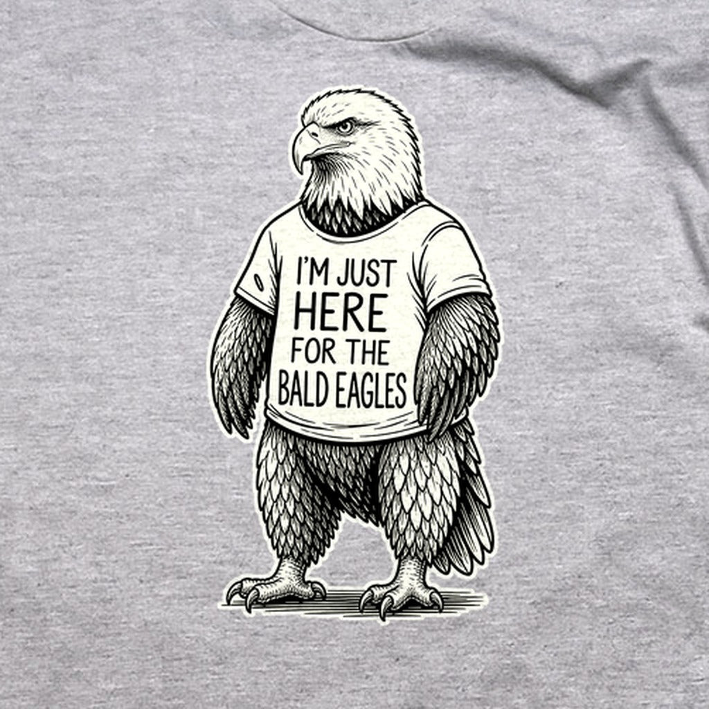 I'm Just Here for the Eagles T-Shirt