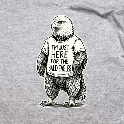 I'm Just Here for the Eagles T-Shirt