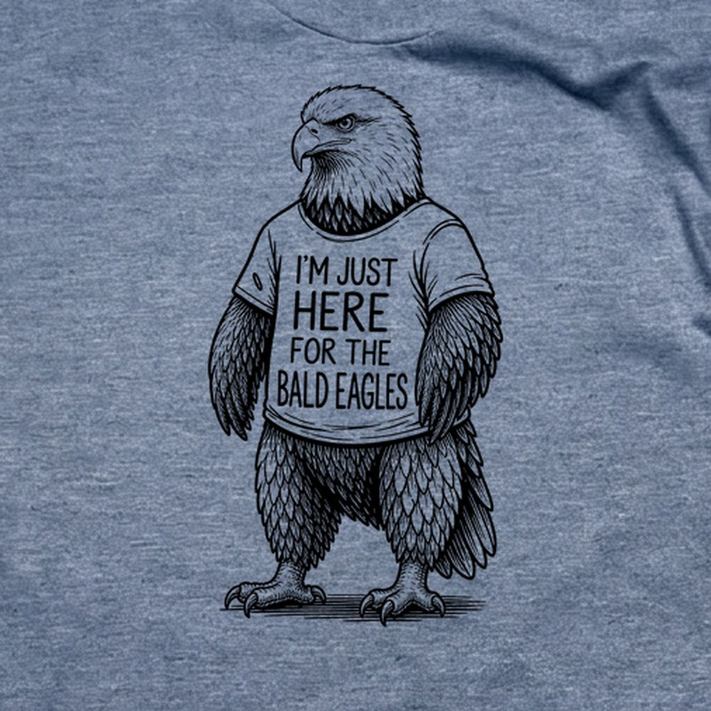 I'm Just Here for the Eagles T-Shirt