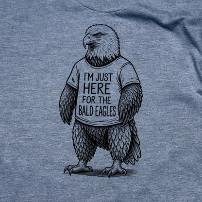 I'm Just Here for the Eagles T-Shirt