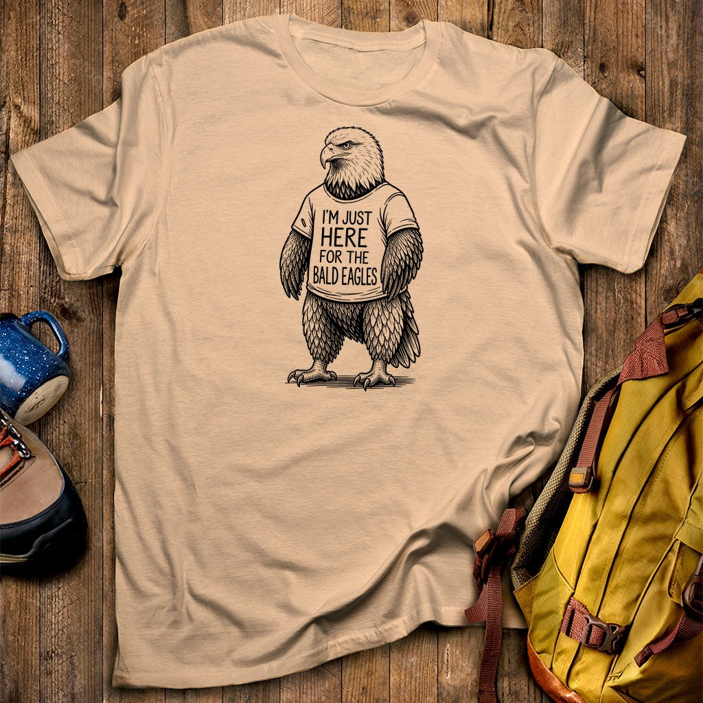 I'm Just Here for the Eagles T-Shirt