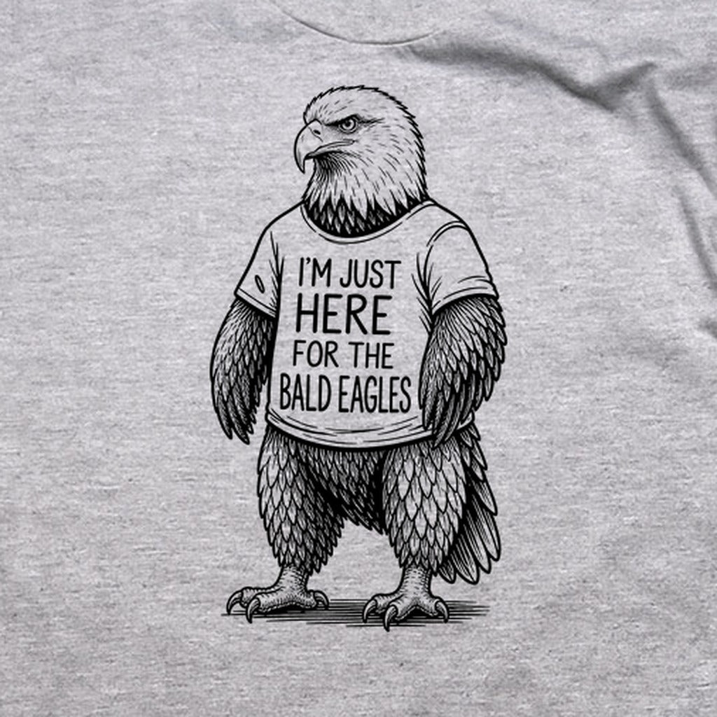 I'm Just Here for the Eagles T-Shirt