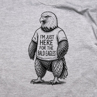 I'm Just Here for the Eagles T-Shirt