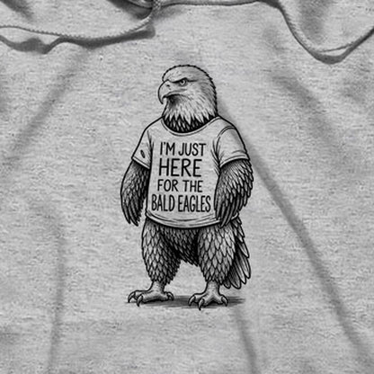 I'm Just Here for the Eagles Hoodie
