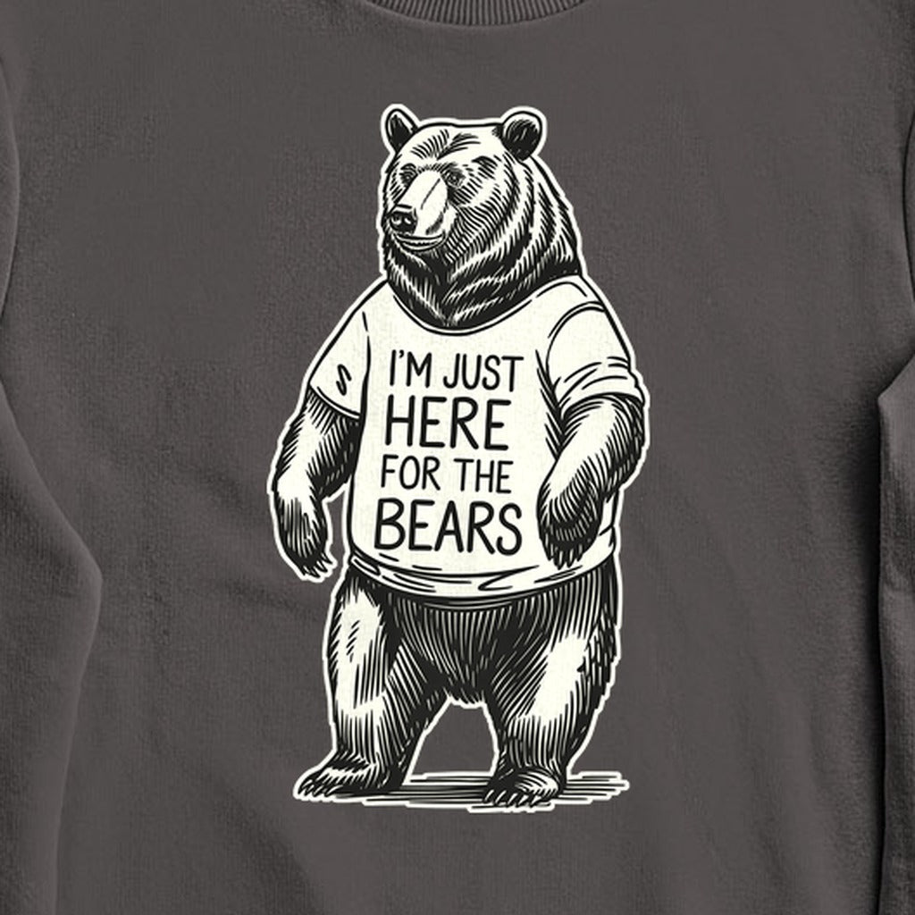 I'm Just Here for the Bears Crewneck Sweatshirt
