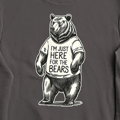 I'm Just Here for the Bears Crewneck Sweatshirt