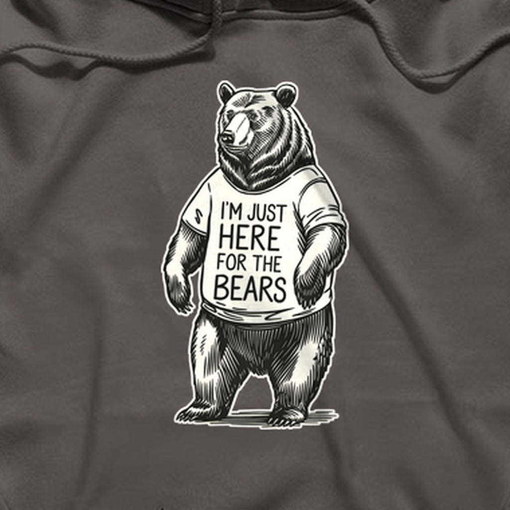 I'm Just Here for the Bears Hoodie