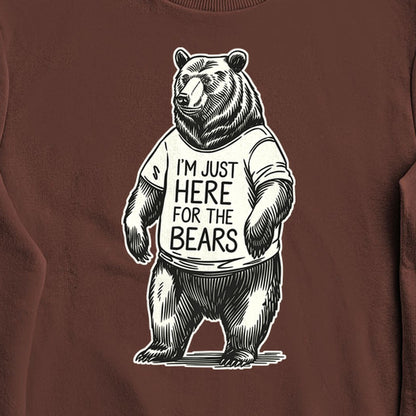 I'm Just Here for the Bears Crewneck Sweatshirt