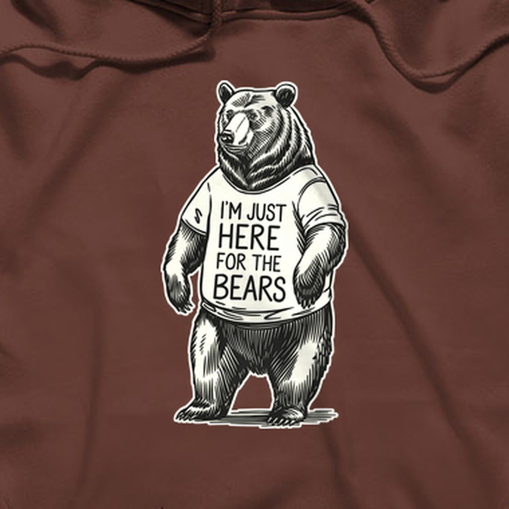 I'm Just Here for the Bears Hoodie