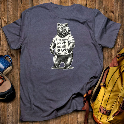 I'm Just Here for the Bears T-Shirt