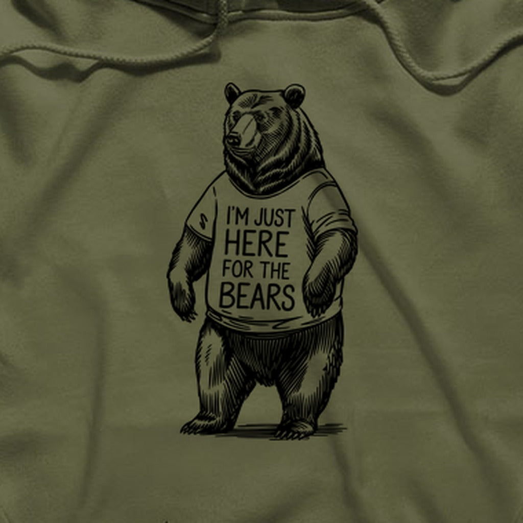 I'm Just Here for the Bears Hoodie