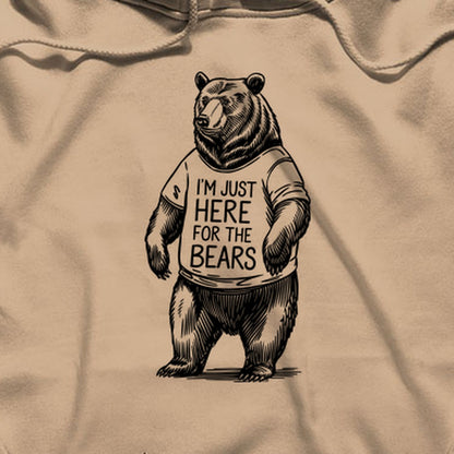 I'm Just Here for the Bears Hoodie