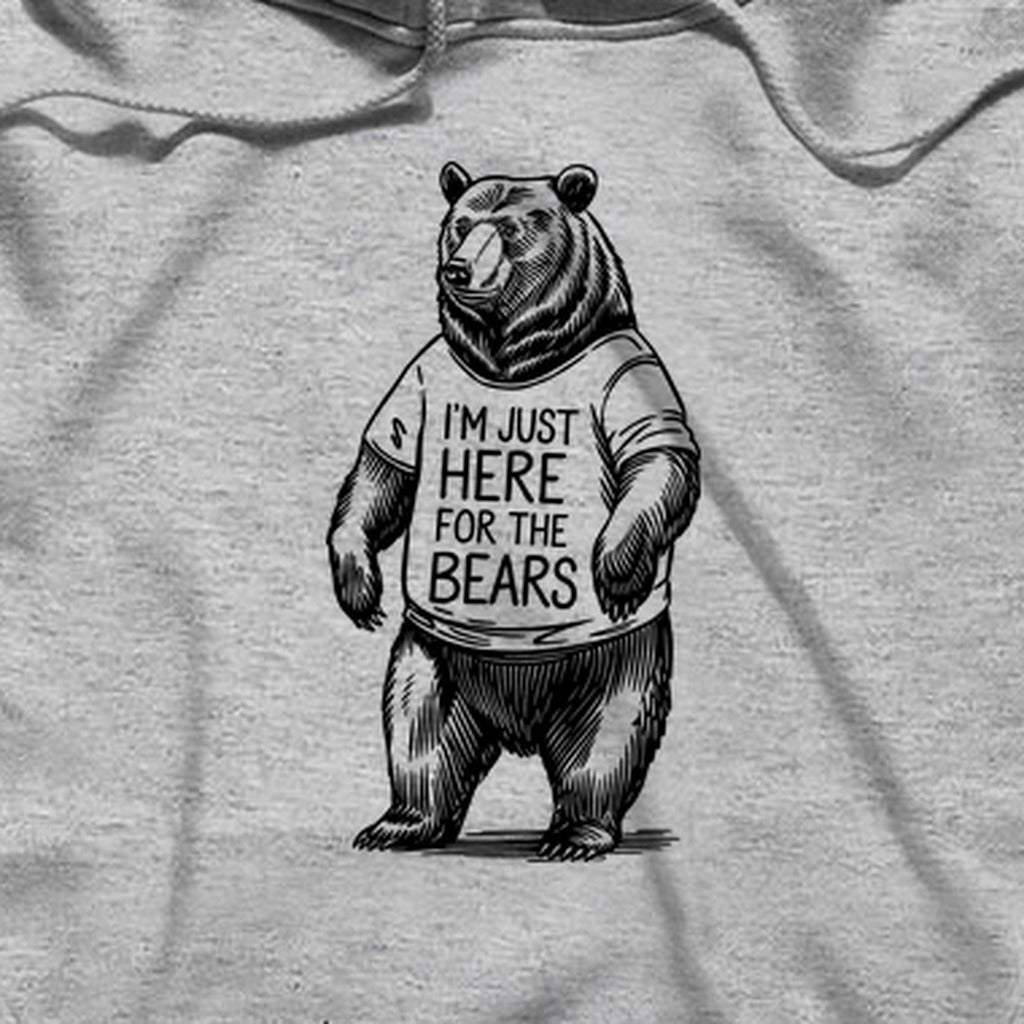 I'm Just Here for the Bears Hoodie