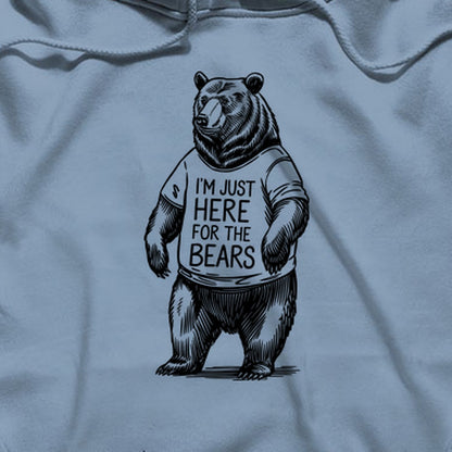 I'm Just Here for the Bears Hoodie