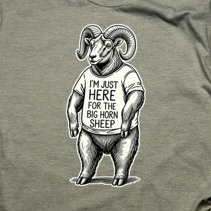 I'm Just Here for the Big Horn Sheep T-Shirt