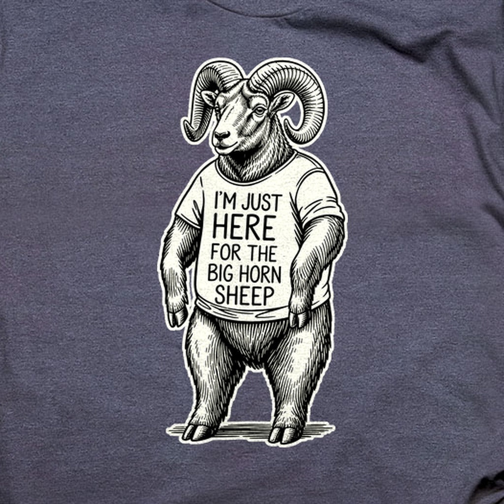 I'm Just Here for the Big Horn Sheep T-Shirt