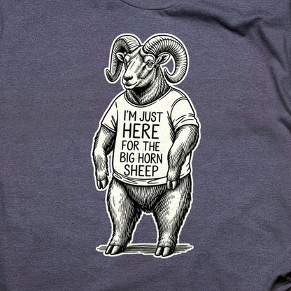 I'm Just Here for the Big Horn Sheep T-Shirt