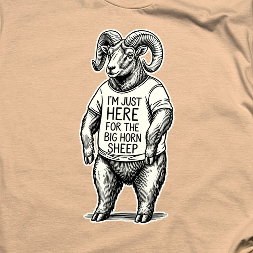 I'm Just Here for the Big Horn Sheep T-Shirt