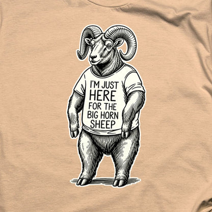 I'm Just Here for the Big Horn Sheep T-Shirt