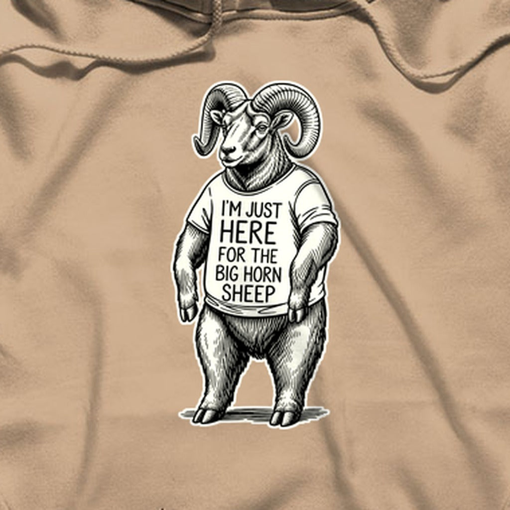 I'm Just Here for the Big Horn Sheep Hoodie