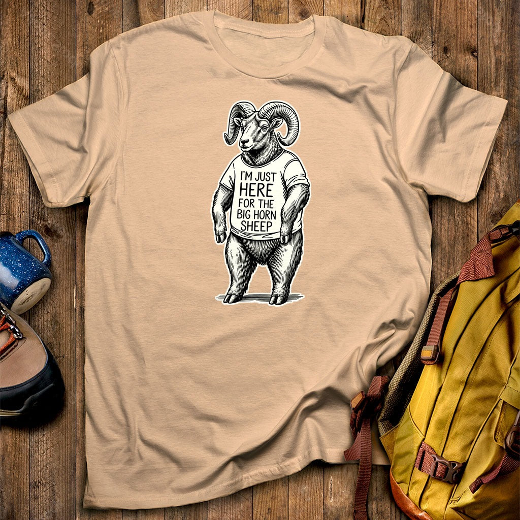 I'm Just Here for the Big Horn Sheep T-Shirt
