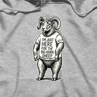 I'm Just Here for the Big Horn Sheep Hoodie