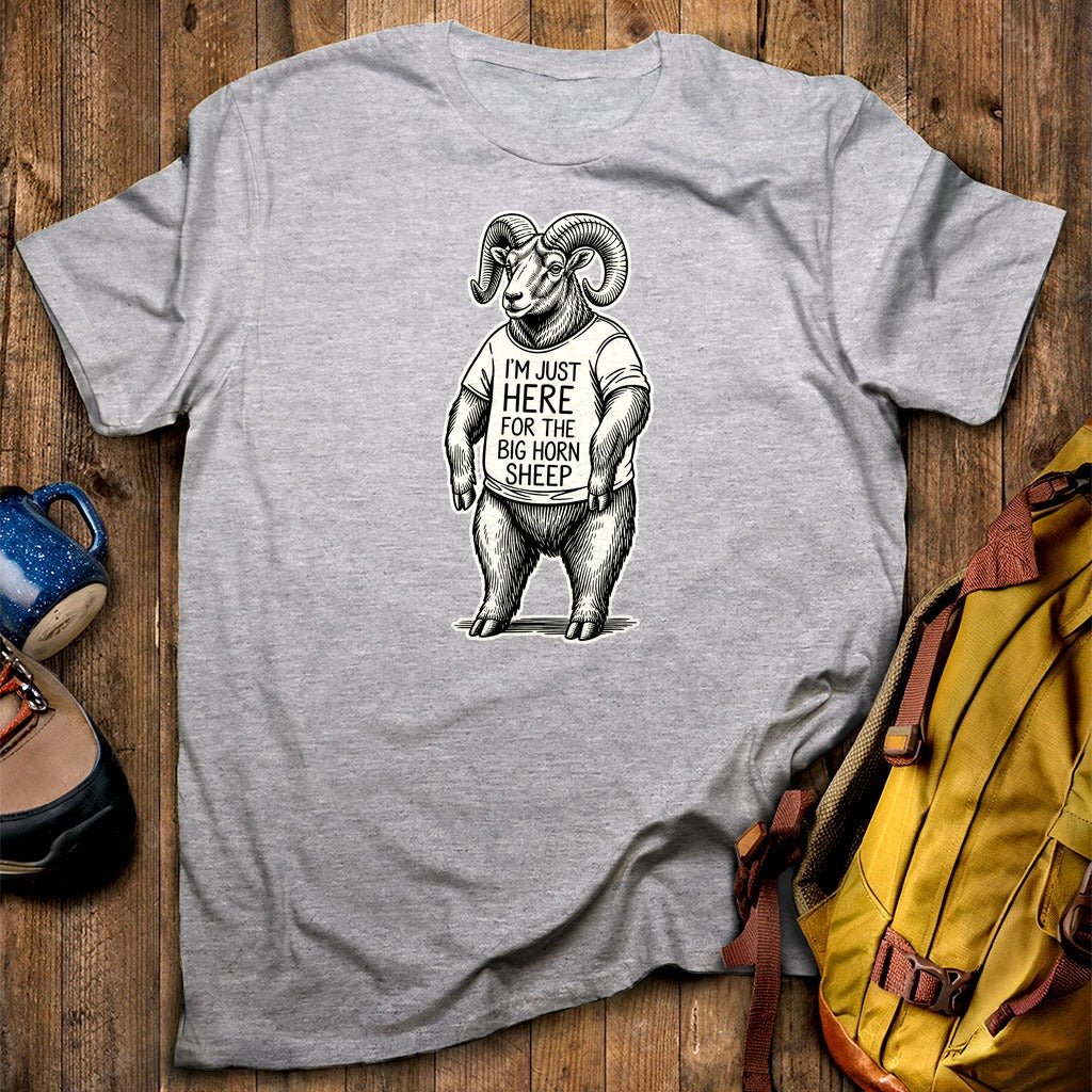 I'm Just Here for the Big Horn Sheep T-Shirt