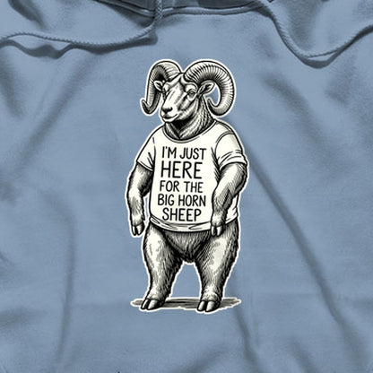 I'm Just Here for the Big Horn Sheep Hoodie