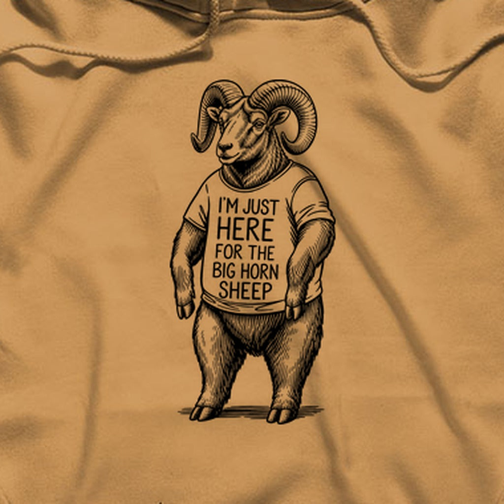 I'm Just Here for the Big Horn Sheep Hoodie