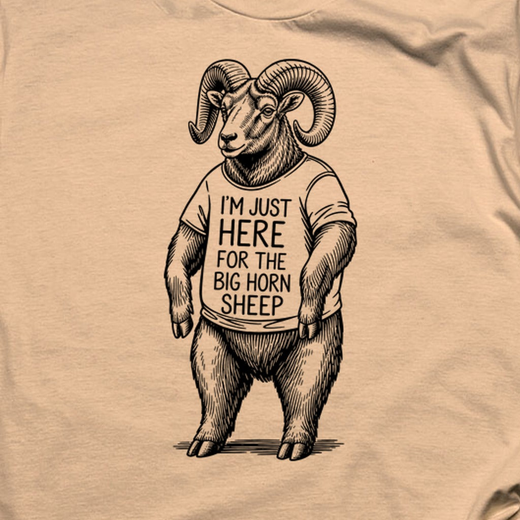I'm Just Here for the Big Horn Sheep T-Shirt