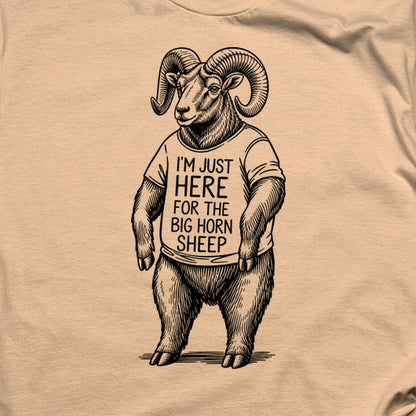 I'm Just Here for the Big Horn Sheep T-Shirt