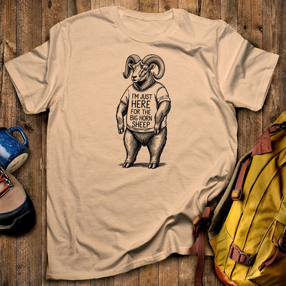 I'm Just Here for the Big Horn Sheep T-Shirt