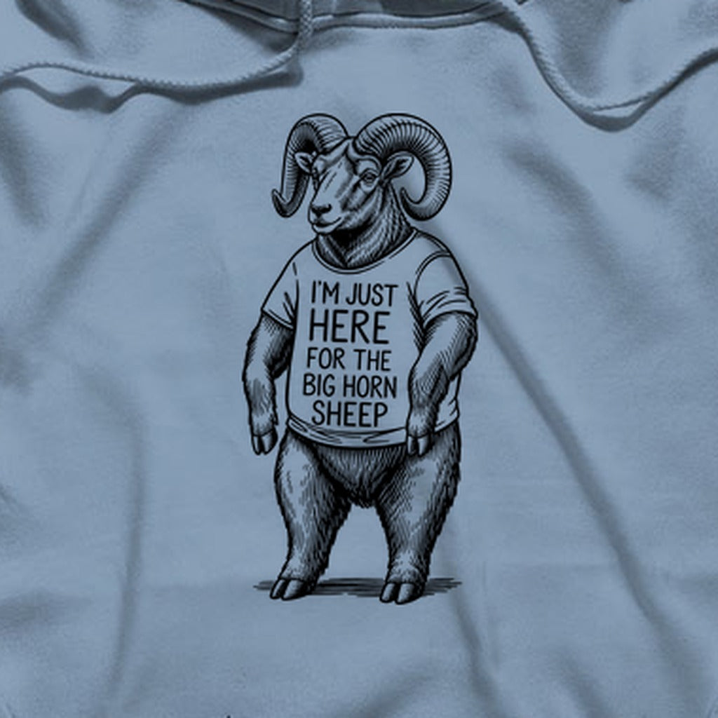 I'm Just Here for the Big Horn Sheep Hoodie