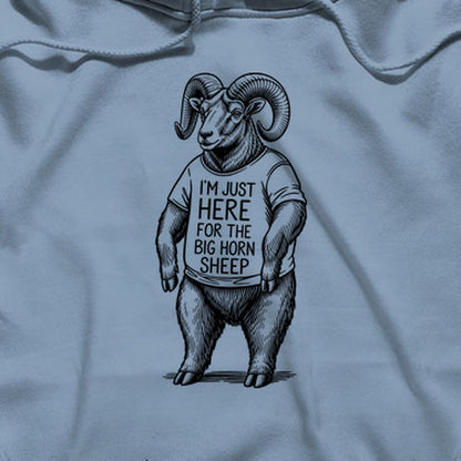 I'm Just Here for the Big Horn Sheep Hoodie