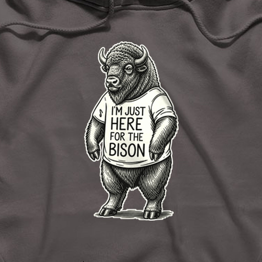 I'm Just Here for the Bison Hoodie