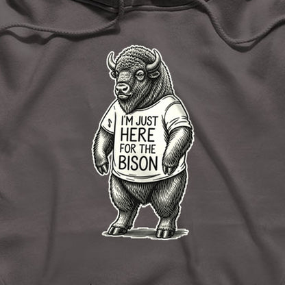 I'm Just Here for the Bison Hoodie