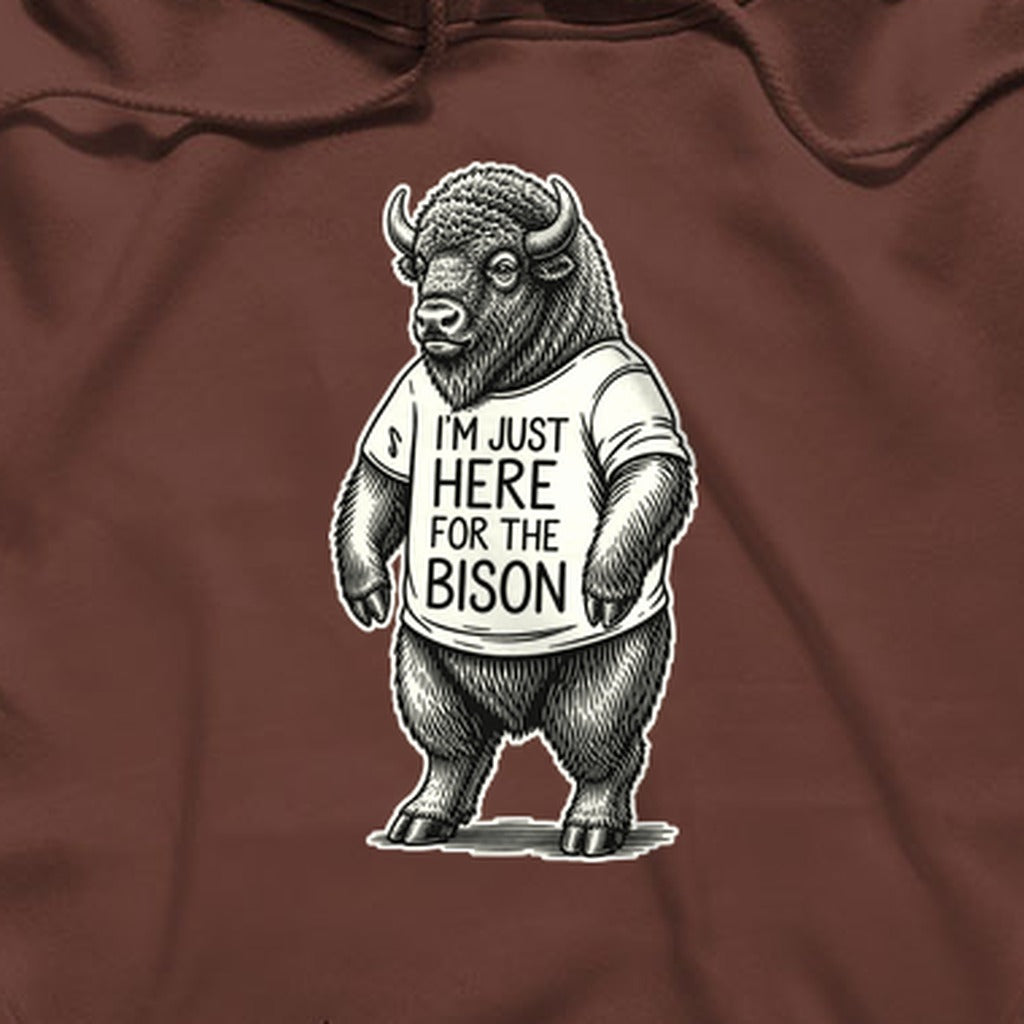 I'm Just Here for the Bison Hoodie