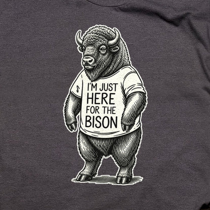 I'm Just Here for the Bison T-Shirt