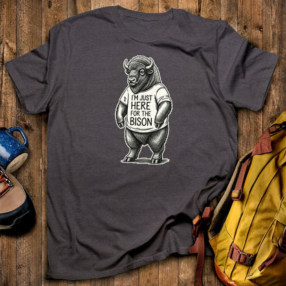 I'm Just Here for the Bison T-Shirt