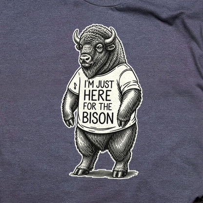 I'm Just Here for the Bison T-Shirt