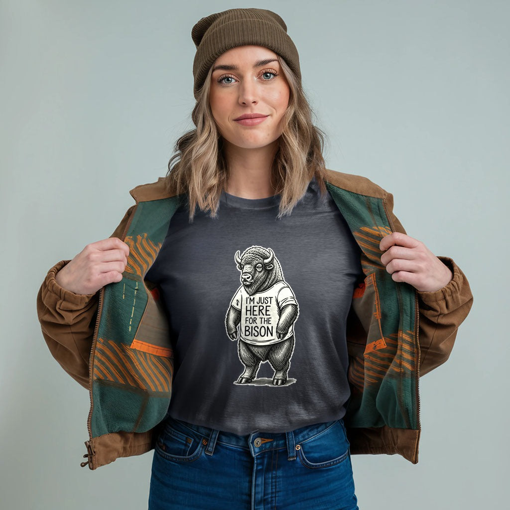 I'm Just Here for the Bison T-Shirt