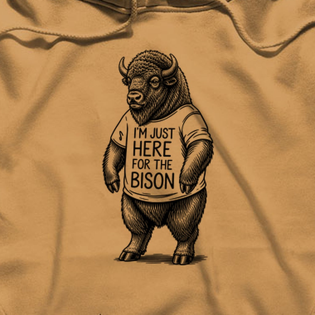 I'm Just Here for the Bison Hoodie