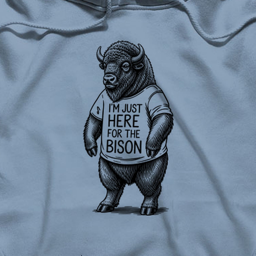 I'm Just Here for the Bison Hoodie