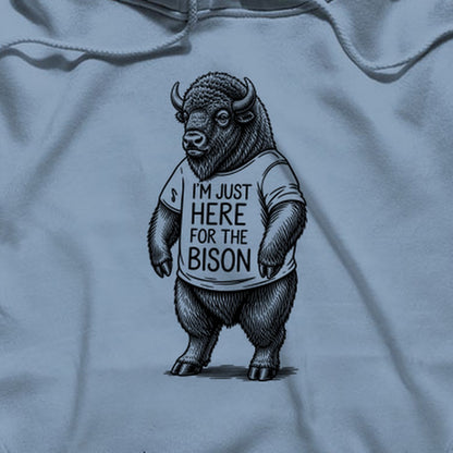 I'm Just Here for the Bison Hoodie