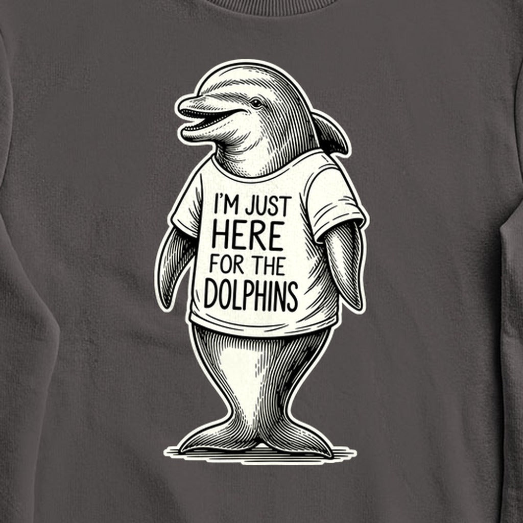 I'm Just Here for the Dolphins Crewneck Sweatshirt