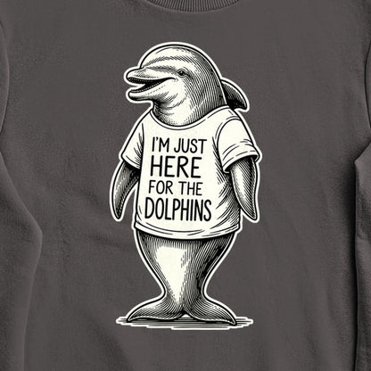 I'm Just Here for the Dolphins Crewneck Sweatshirt